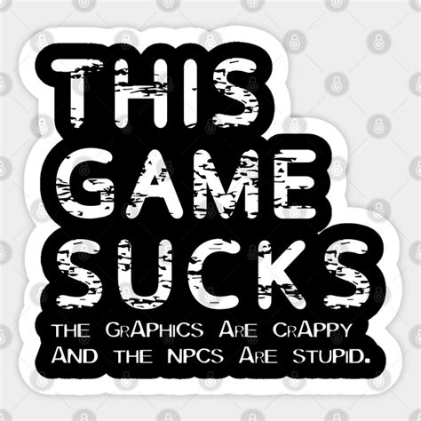 This game sucks. .